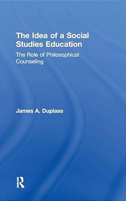 The Idea Of A Social Studies Education: The Role Of Philosophical Counseling-..