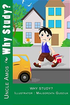 Why Study?: Illustrated Children Book For Ages 4-9-..