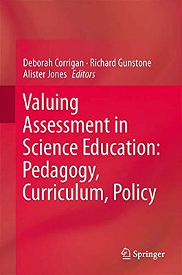 Valuing Assessment In Science Education: Pedagogy, Curriculum, Policy-..