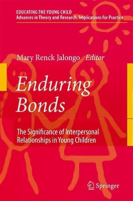 Enduring Bonds: The Significance Of Interpersonal Relationships In Young Children's Lives-..