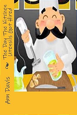 The Day The Kitchen Utensils Got Hired-..