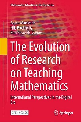 The Evolution Of Research On Teaching Mathematics: International Perspectives In The Digital Era-..