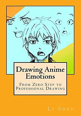 Drawing Anime Emotions: From Zero Step To Professional Drawing-..