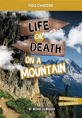 Life Or Death On A Mountain: An Interactive Survival Adventure-..
