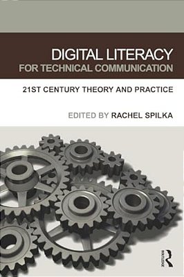 Digital Literacy For Technical Communication: 21St Century Theory And Practice-..