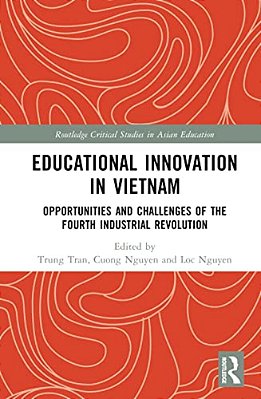 Educational Innovation In Vietnam: Opportunities And Challenges Of The Fourth Industrial Revolution-..