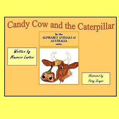 Candy Cow And The Caterpillar: In The Series 'Alphabet Animals Of Australia'-..