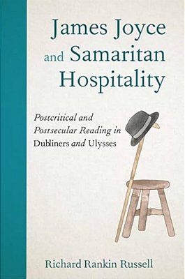 James Joyce And Samaritan Hospitality: Postcritical And Postsecular Reading In Dubliners And Ulysses-..