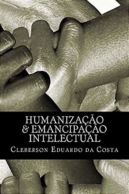 Humanizacao & Emancipacao Intelectual-..