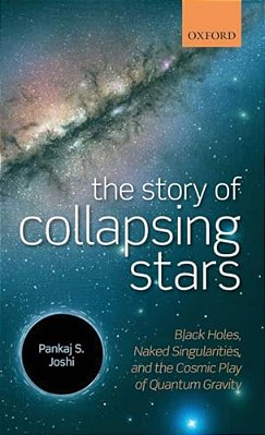 Story Of Collapsing Stars: Black Holes, Naked Singularities, And The Cosmic Play Of Quantum Gravity-..