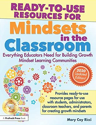Ready-To-use Resources For Mindsets In The Classroom: Everything Educators Need For Building Growth Mindset Learning Communities-..