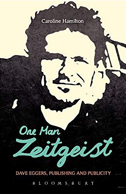 One Man Zeitgeist: Dave Eggers, Publishing And Publicity-..
