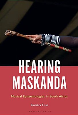 Hearing Maskanda: Musical Epistemologies In South Africa-..