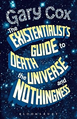 The Existentialist's Guide To Death, The Universe And Nothingness-..