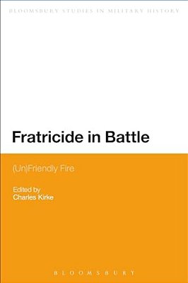 Fratricide In Battle: (Un)friendly Fire-..