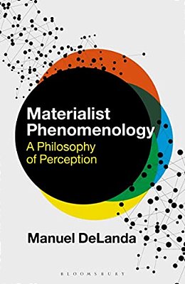 Materialist Phenomenology: A Philosophy Of Perception-..