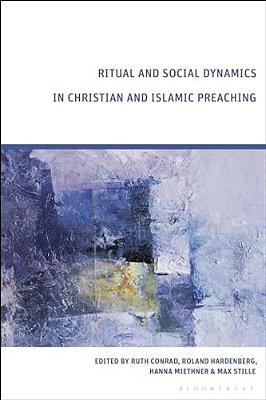 Ritual And Social Dynamics In Christian And Islamic Preaching-..