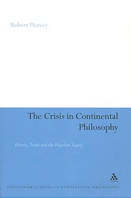 The Crisis In Continental Philosophy: History, Truth And The Hegelian Legacy-..