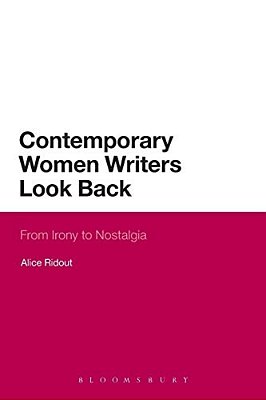 Contemporary Women Writers Look Back: From Irony To Nostalgia-..