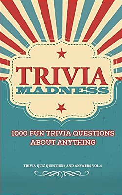 Trivia Madness Volume 4: 1000 Fun Trivia Questions-..