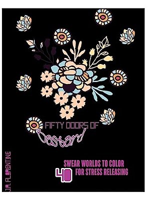 Fifty Doors Of Bastard: 40 Swear Words To Color For Stress Releasing-..