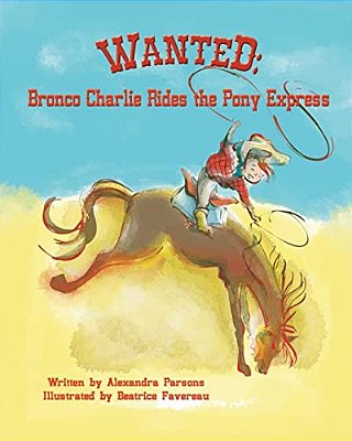 Wanted: Bronco Charlie Rides The Pony Express-..