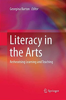 Literacy In The Arts: Retheorising Learning And Teaching-..