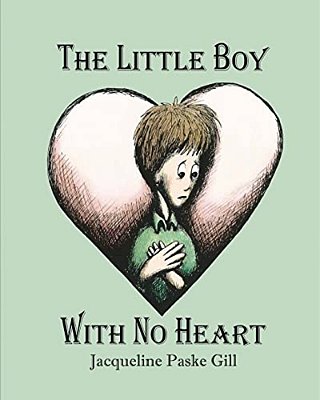 The Little Boy With No Heart: A Fairy Tale-..