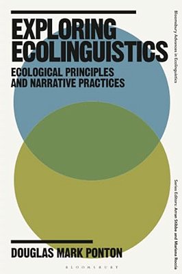 Exploring Ecolinguistics: Ecological Principles And Narrative Practices-..