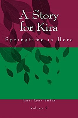 A Story For Kira: Springtime Is Here-..
