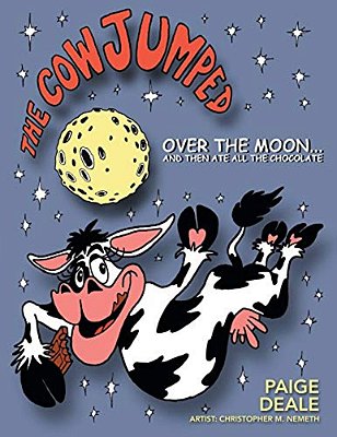 The Cow Jumped Over The Moon... And Then Ate All The Chocolate-..