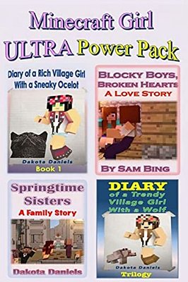 Minecraft Girl Ultra Power Pack: 7 Unofficial Books (Blocky Boys, Broken Hearts; Trendy Village Girl Books 1, 2 & 3; Rich Village Girl 1; Blocky Littl-..
