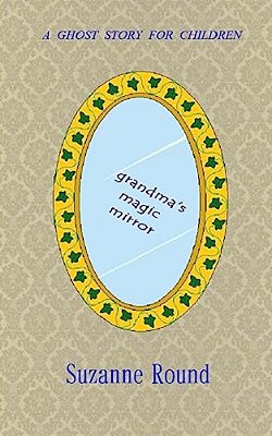 Grandma's Magic Mirror: A Ghost Story For Children-..