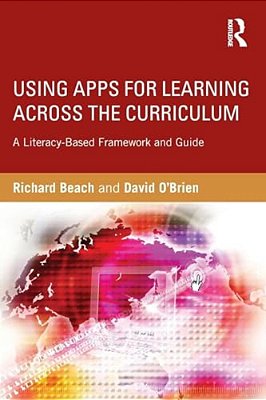 Using Apps For Learning Across The Curriculum: A Literacy-Based Framework And Guide-..