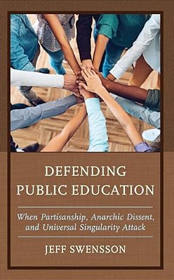Defending Public Education: When Partisanship, Anarchic Dissent, And Universal Singularity Attack-..