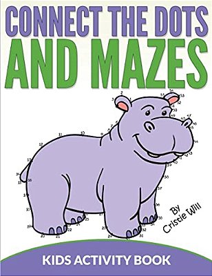 Connect The Dots And Mazes: Kids Activity Book-..