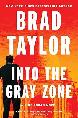 Into The Gray Zone: A Pike Logan Novel-..