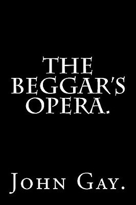 The Beggar's Opera By John Gay. -..