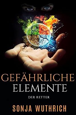 Gefährliche Elemente: Der Retter-..