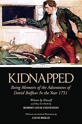 Kidnapped: Being Memoirs Of The Adventures Of David Balfour In The Year 1751-..