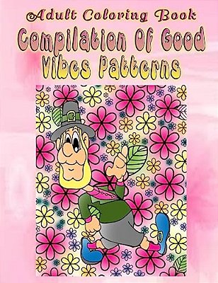 Adult Coloring Book Compilation Of Good Vibes Patterns: Mandala Coloring Book-..