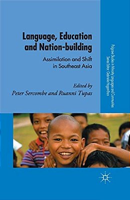 Language, Education And Nation-Building: Assimilation And Shift In Southeast Asia-..