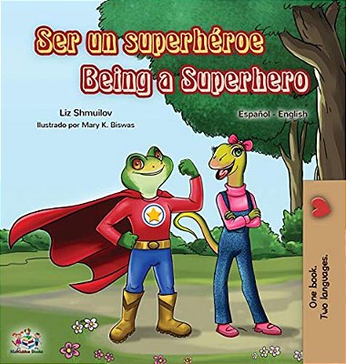 Ser Un Superhéroe Being A Superhero: Spanish English Bilingual Book-..