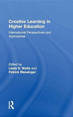 Creative Learning In Higher Education: International Perspectives And Approaches-..