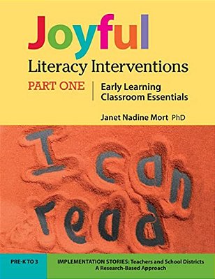 Joyful Literacy Interventions: Part One Early Learning Classroom Essentials-..