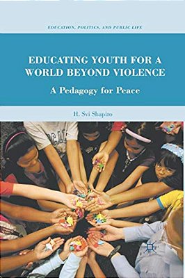 Educating Youth For A World Beyond Violence: A Pedagogy For Peace-..