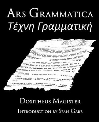 Ars Grammatica: A Republication Of The 1871 Text Of Heinrich Keil-..