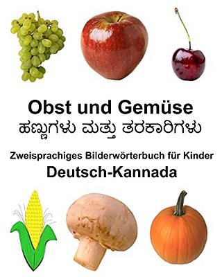 Deutsch-Kannada Obst Und Gemüse Zweisprachiges Bilderwörterbuch Für Kinder-..