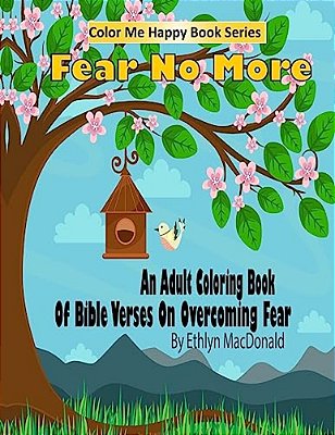 Fear No More: An Adult Coloring Book Of Bible Verses On Overcoming Fear-..