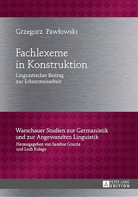 Fachlexeme In Konstruktion: Linguistischer Beitrag Zur Erkenntnisarbeit-..